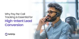 Why Pay Per Call Tracking is Essential for High-Intent Lead Conversion